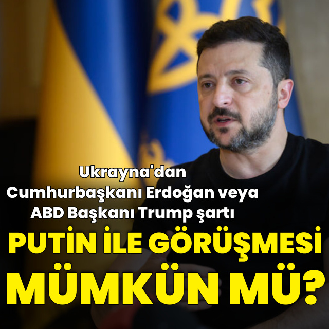 Zelenskiy'nin Putin ile görüşmesi mümkün mü?