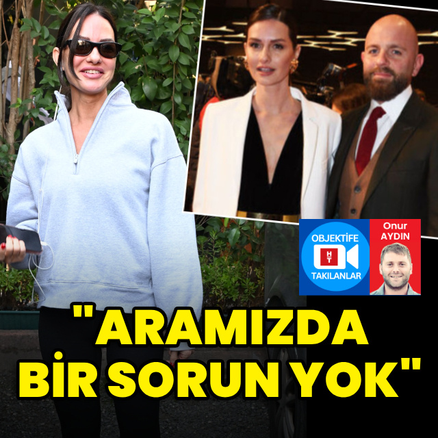 "Aramızda bir sorun yok"
