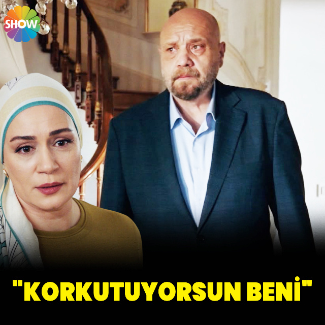 "Korkutuyorsun beni"