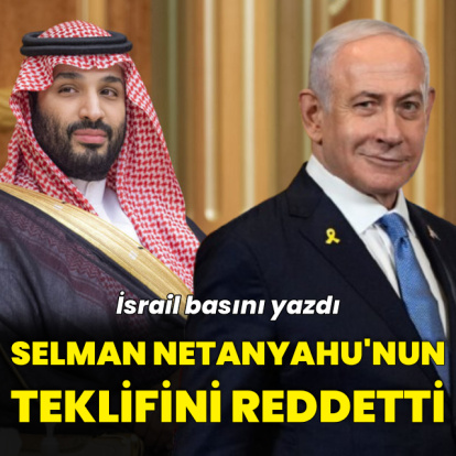 "Netanyahu Husilere müdahale etmek istedi, Selman reddetti"