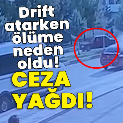 Drift atarken ölüme neden oldu! Ceza yağdı!