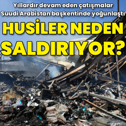 Husilerin Suudi Arabistan saldırılarının sebebi ne?