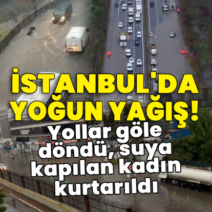 Yollar göle döndü, kadın suya kapıldı!