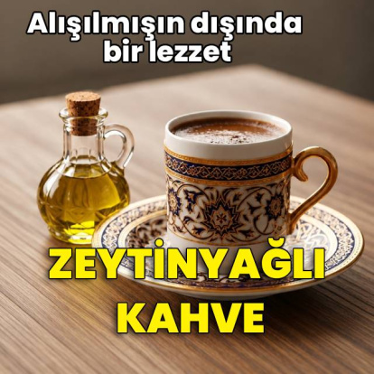 Alışılmışın dışında bir lezzet: Zeytinyağlı kahve