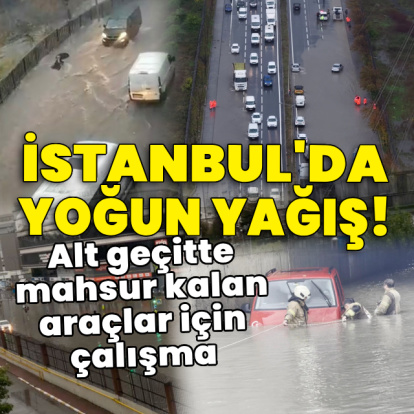 İstanbul'da yoğun yağış! Yollar göle döndü