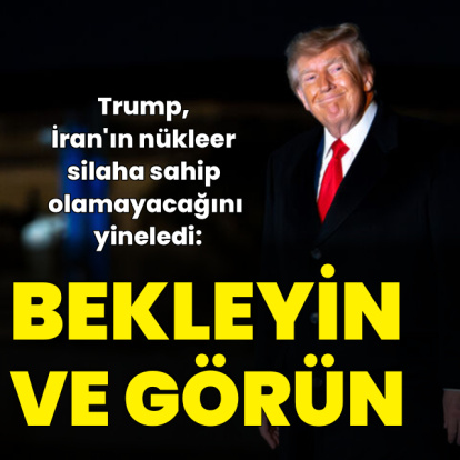 Trump: İran'a ne yapacağımızı bekleyin ve görün