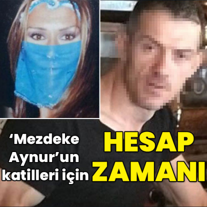 'Mezdeke Aynur'un katilleri için hesap zamanı