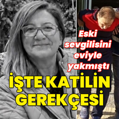 Eski sevgilisini eviyle yakmıştı! İşte katilin gerekçesi...