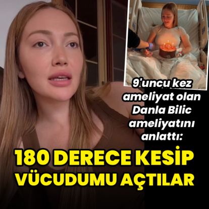 "180 derece kesip vücudumu açtılar"