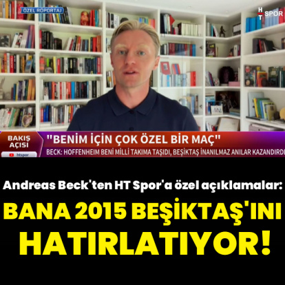 Andreas Beck'ten HT Spor'a özel açıklamalar!