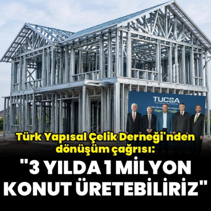 "3 yılda 1 milyon çelik konut üretebiliriz"