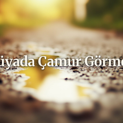 Rüyada çamur görmek ne anlama gelir?