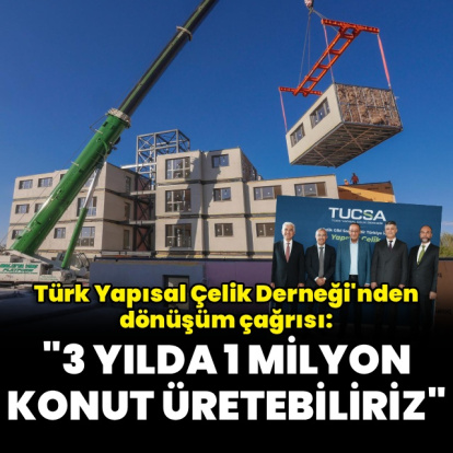 "3 yılda 1 milyon çelik konut üretebiliriz"