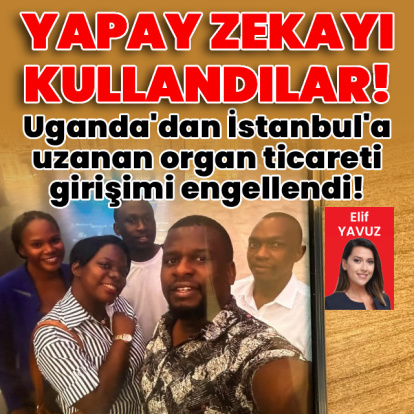 Uganda’dan İstanbul’a uzanan organ ticareti girişimi engellendi!