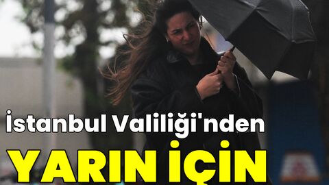 İstanbul Valiliği'nden taze uyarı! Yarın sabahtan itibaren