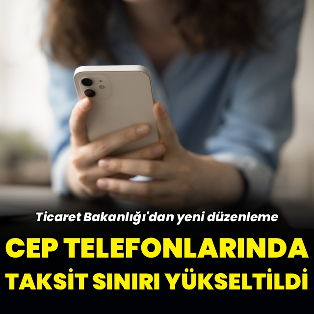 Cep telefonlarında taksit sınırı yükseltildi