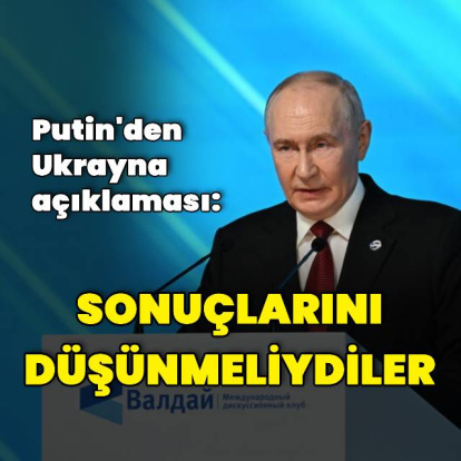 Putin'den Ukrayna'ya: Sonuçlarını düşünmeliydiler
