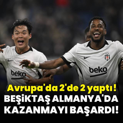 Beşiktaş Almanya'da kazandı 2'de 2 yaptı!