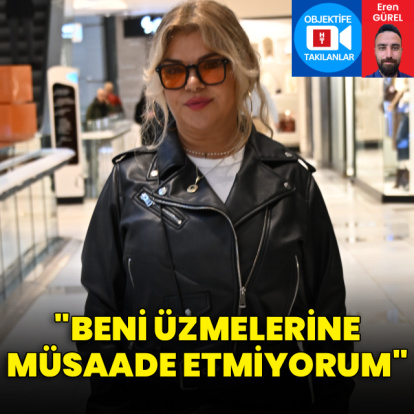 "Beni üzmelerine müsaade etmiyorum"