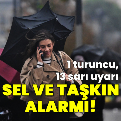 1 turuncu, 13 sarı uyarı! Sel ve su baskını alarmı verildi