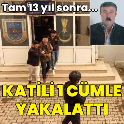 Tam 13 yıl sonra... Katili bir cümle yakalattı!