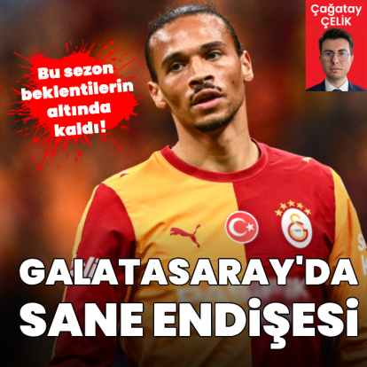 G.Saray'da Leroy Sane endişesi!