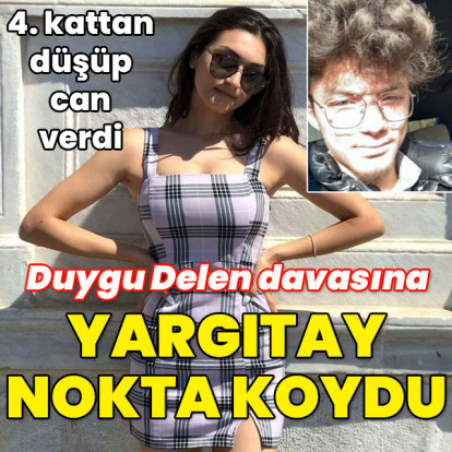 Duygu Delen davasına Yargıtay nokta koydu