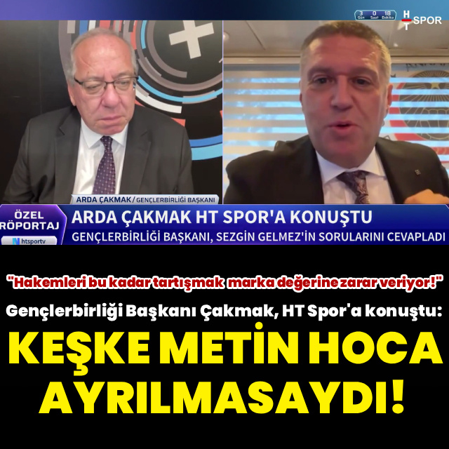 "Keşke Metin hocanın ayrılığı olmasaydı!"