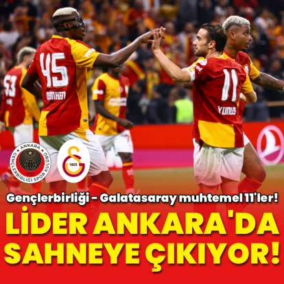 Lider Galatasaray, Ankara'da sahneye çıkıyor!