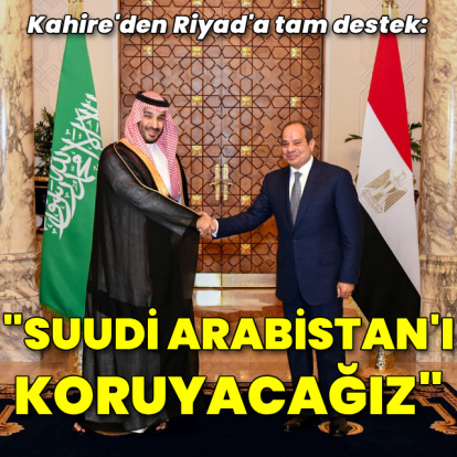 Mısır: Suudi Arabistan'ı koruyacağız