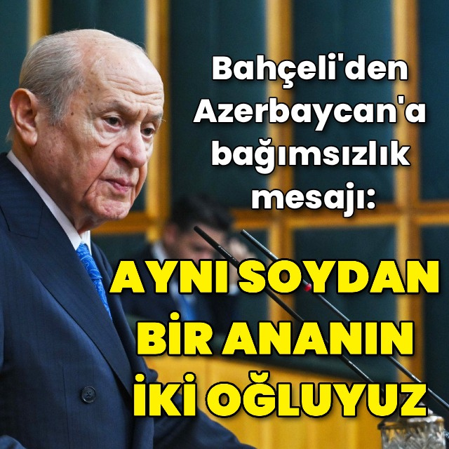 Bahçeli'den Azerbaycan'a bağımsızlık mesajı