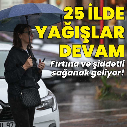 Bugün hava nasıl olacak? 25 ilde yağışlar devam: Fırtına ve şiddetli sağanak geliyor!