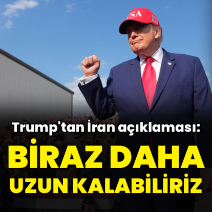 Trump'tan İran açıklaması: Biraz daha uzun kalabiliriz