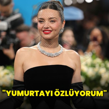 "Yumurtayı özlüyorum"