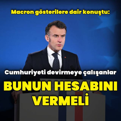 Macron: Cumhuriyeti devirmeye çalışanlar bunun hesabını vermeli