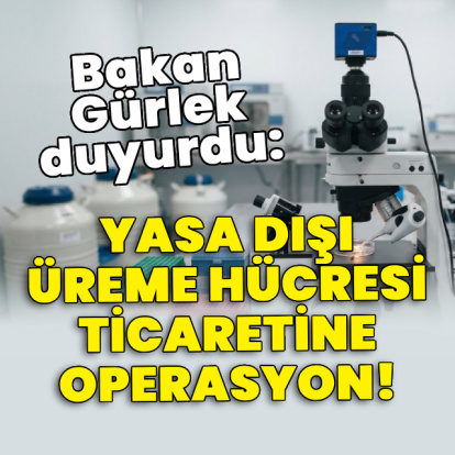 Bakan Gürlek duyurdu: Yasa dışı üreme hücresi ticaretine operasyon!