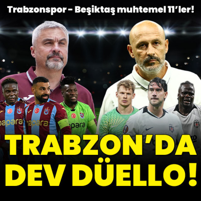 İşte Trabzonspor - Beşiktaş maçı muhtemel 11'leri