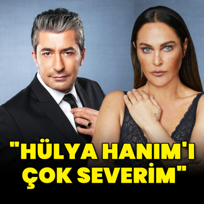 "Hülya Hanım'ı çok severim"