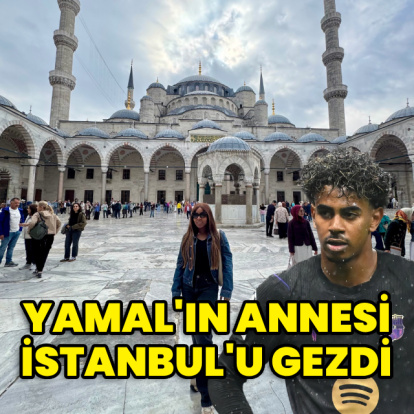 Yamal'ın annesi İstanbul'u gezdi