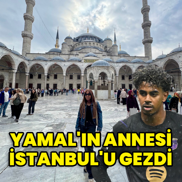 Yamal'ın annesi İstanbul'u gezdi
