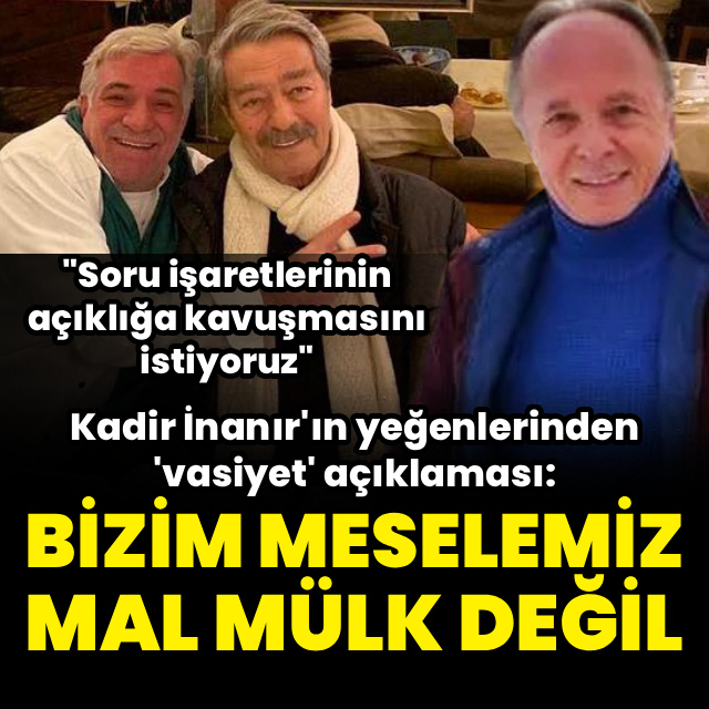"Bizim meselemiz mal, mülk değil"
