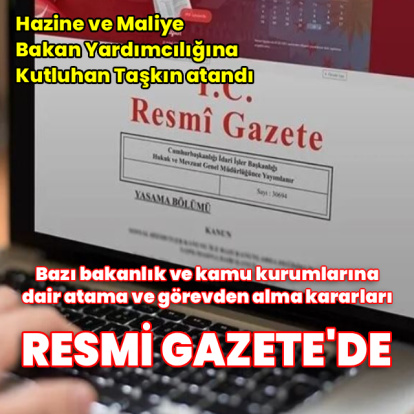 Hazine ve Maliye Bakanlığına üst düzey atama