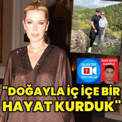 "Doğayla iç içe bir hayat kurduk"