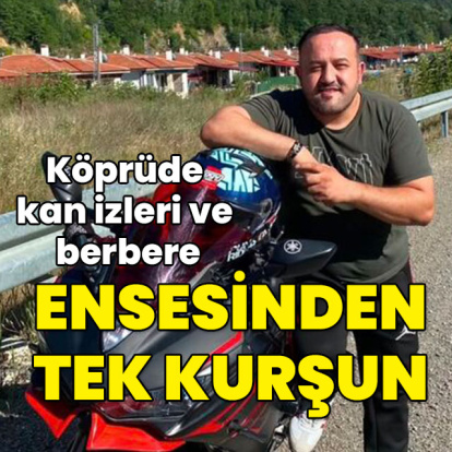 Köprüde kan izleri ve berbere ensesinden tek kurşun