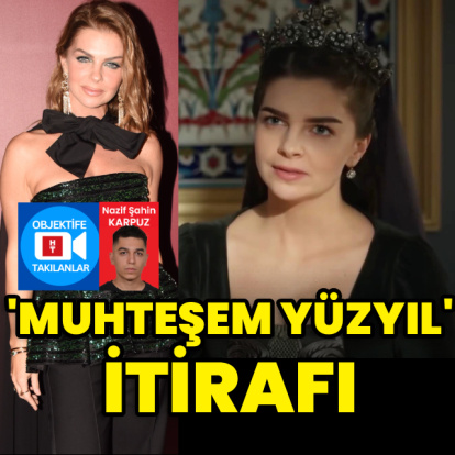 'Muhteşem Yüzyıl' itirafı