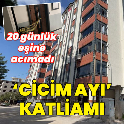 'Cicim ayı' katliamı! 20 günlük eşine acımadı