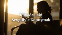 Rüyada eski sevgiliyle konuşmak ne anlama gelir?
