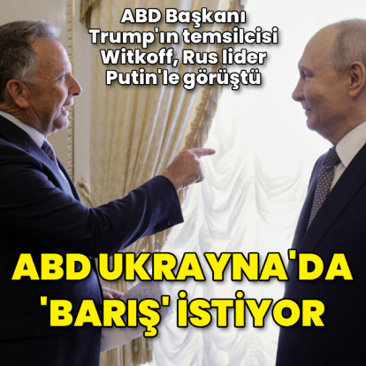 Putin ve Witkoff arasında kritik görüşme