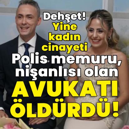 Yine kadın cinayeti! Nişanlısını katletti!
