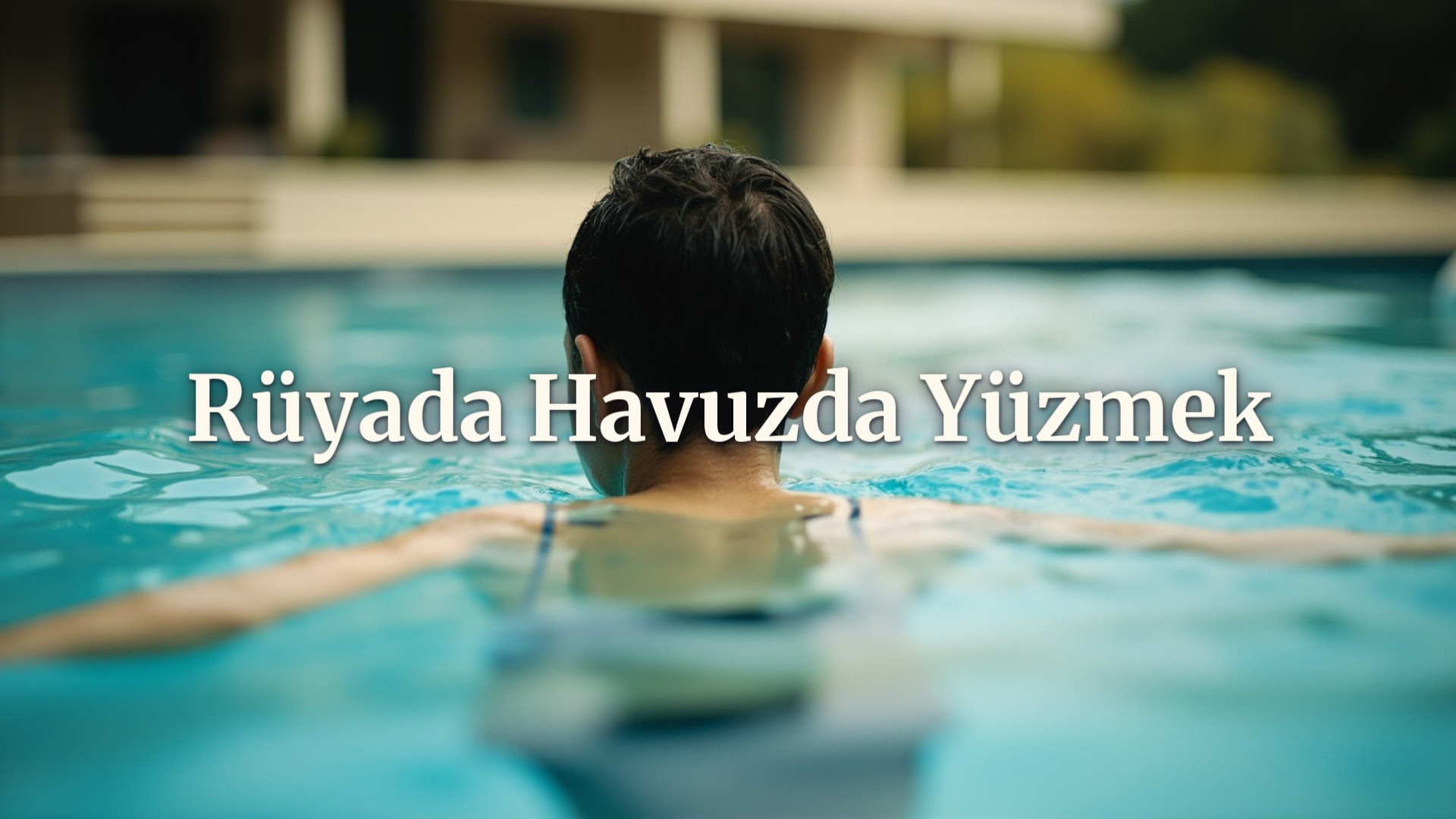 Rüyada havuzda yüzmek ne anlama gelir?